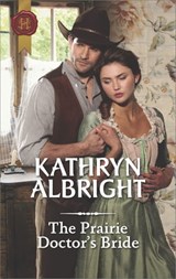 The Prairie Doctor's Bride - Kathryn Albright - 9781488086427