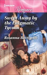 Swept Away by the Enigmatic Tycoon - Rosanna Battigelli - 9781488089589