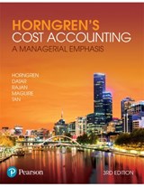 Horngren's Cost Accounting - Charles Horngren ; Srikant M. Datar ; Madhav V. Rajan ; William Maguire ; Rebecca Tan - 9781488612640