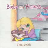 Bixby and Friends - Sandy Smith - 9781489710376