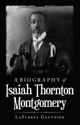 A Biography of Isaiah Thornton Montgomery - Laflorya Gauthier - 9781489738196
