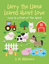 Larry the Llama Learns About Love - J M Ashmore - 9781489740540