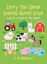 Larry the Llama Learns About Love - J M Ashmore - 9781489740557