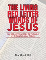 The Living Red Letter Words of Jesus - Timothy J. Hall - 9781489748096