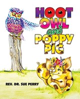 HOOT OWL AND POPPY PIG - Rev. Sue Perry - 9781489749901