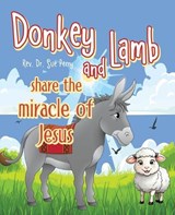 Donkey and Lamb share the miracle of Jesus - Sue Perry - 9781489750952