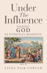Under The Influence - Linda Pask Fowler - 9781489753014