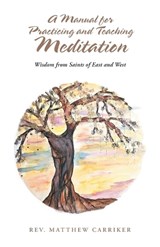 A Manual for Practicing and Teaching Meditation - Mattew Carriker - 9781489753113