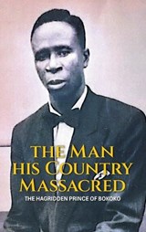 The Man His Country Massacred - Nsentip Ukpong Nsentip Dfsc - 9781489753588