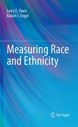 Measuring Race and Ethnicity - Larry E. Davis ; Rafael J. Engel - 9781489996695