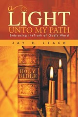 A Light Unto My Path - Jay R Leach - 9781490712369