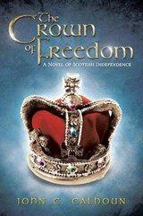 The Crown of Freedom - John C Calhoun - 9781490713182