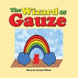 The Wizard of Gauze - Jeremy Wilson - 9781490718941