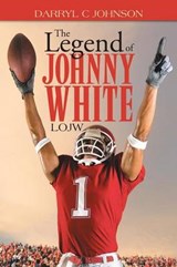 The Legend of Johnny White - Darryl C Johnson - 9781490730424
