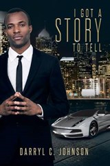 I Got a Story to Tell - Darryl C Johnson - 9781490752211