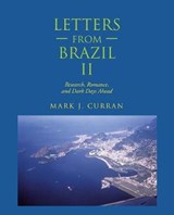 Letters from Brazil II - CURRAN,  Mark J. - 9781490793597