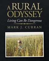 A Rural Odyssey - CURRAN,  Mark J - 9781490795843