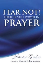 Fear Not! There Is Still Power in Prayer