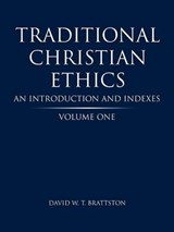 Traditional Christian Ethics - David W T Brattston - 9781490821221