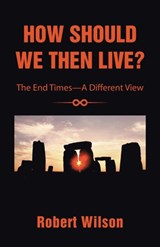 How Should We Then Live? - Robert Wilson - 9781490846293