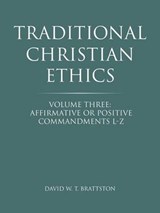 Traditional Christian Ethics - David W T Brattston - 9781490853161