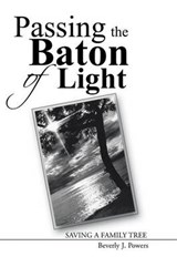 Passing the Baton of Light - POWERS,  Beverly J. - 9781490854885