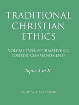 Traditional Christian Ethics - David W T Brattston - 9781490859378