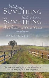 Writing Something That Means Something - LITTLE,  Barbara J. - 9781490860930
