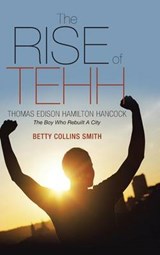 The Rise of Tehh-Thomas Edison Hamilton Hancock - SMITH,  Betty Collins - 9781490879406