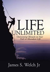Life Unlimited - WELCH JR,  James S. - 9781490886879