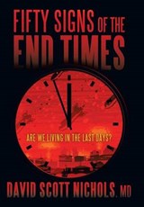 Fifty Signs of the End Times - MD David Scott Nichols - 9781490887364