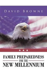 Family Preparedness for the New Millennium - David Browne - 9781491704523