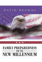 Family Preparedness for the New Millennium - David Browne - 9781491704547