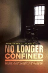 No Longer Confined - Christopher D Coleman - 9781491728765
