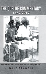 The Quelbe Commentary 1672-2012 - Dale Francis - 9781491741832