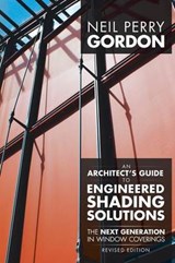 An Architect's Guide to Engineered Shading Solutions - Neil Perry Gordon - 9781491744758