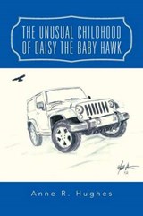 The Unusual Childhood of Daisy the Baby Hawk - Anne R Hughes - 9781491771709