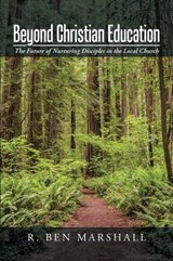 Beyond Christian Education - R Ben Marshall - 9781491781661