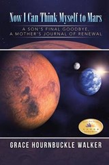 Now I Can Think Myself to Mars - WALKER,  Grace Hournbuckle - 9781491794104