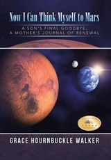 Now I Can Think Myself to Mars - WALKER,  Grace Hournbuckle - 9781491794111