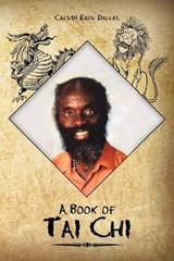 A Book of Tai Chi - Calvin Earl Dallas - 9781491807811