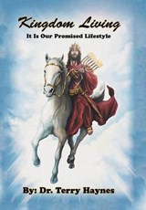 Kingdom Living It Is Our Promised Lifestyle - Terry Haynes - 9781491850404