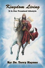 Kingdom Living It Is Our Promised Lifestyle - Terry Haynes - 9781491850428