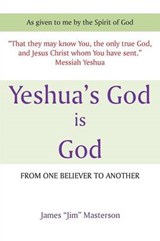 Yeshua's God Is God - James "Jim" Masterson - 9781491852132