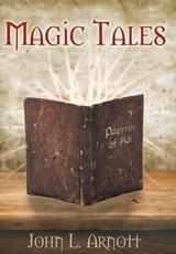 Magic Tales - ARNOTT,  John L. - 9781491858097