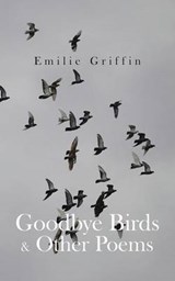 Goodbye Birds & Other Poems - Emilie Griffin - 9781491867327