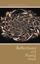Reflections of a Poet's Mind - Edward Wilson - 9781491889435