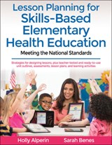 Lesson Planning for Skills-Based Elementary Health Education - Holly Alperin ; Sarah Benes - 9781492590521