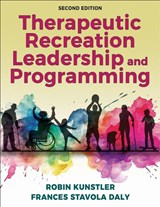 Therapeutic Recreation Leadership and Programming - Robin Kunstler ; Frances Stavola Daly - 9781492593751