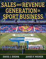 Sales and Revenue Generation in Sport Business - David J. Shonk ; James F. Weiner - 9781492594222